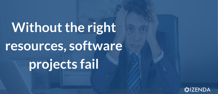 Without the right resources, software projects fail