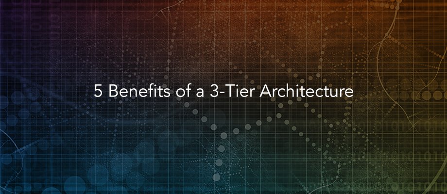 Text "5 Benefits of a 3-Tier Architecture" on an abstract background