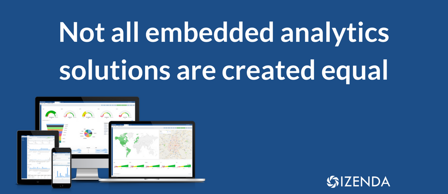 Not all embedded analytics solutions are created equal