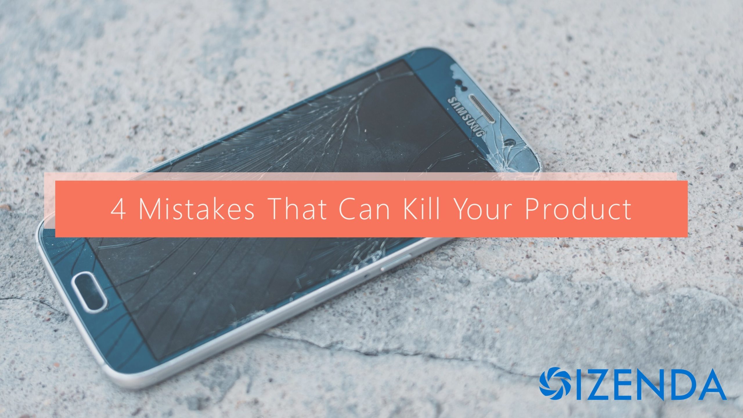 mistakes that kill software and hardware products