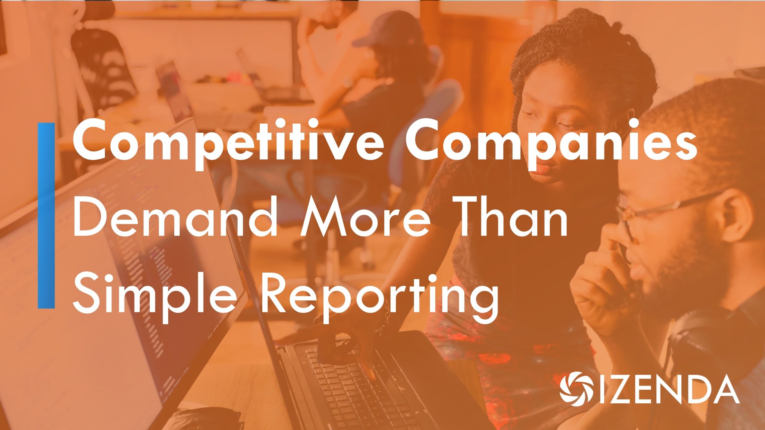 competitive companies demand more than simple reporting